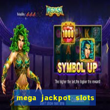 mega jackpot slots win real money