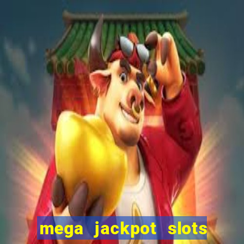 mega jackpot slots win real money