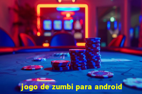 jogo de zumbi para android