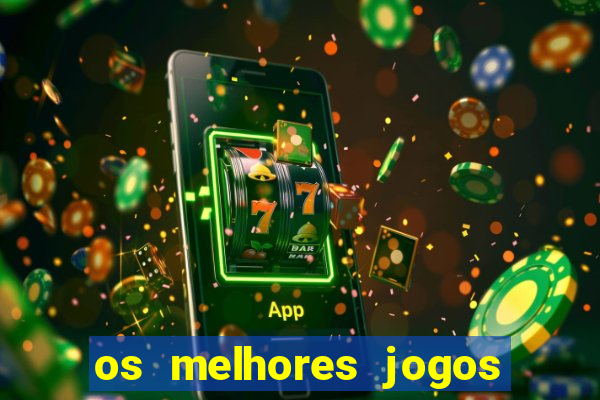 os melhores jogos de casino