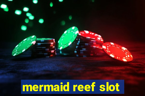 mermaid reef slot