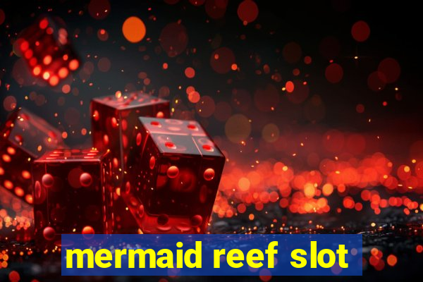 mermaid reef slot