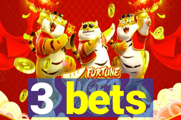 3 bets