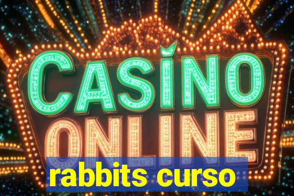 rabbits curso