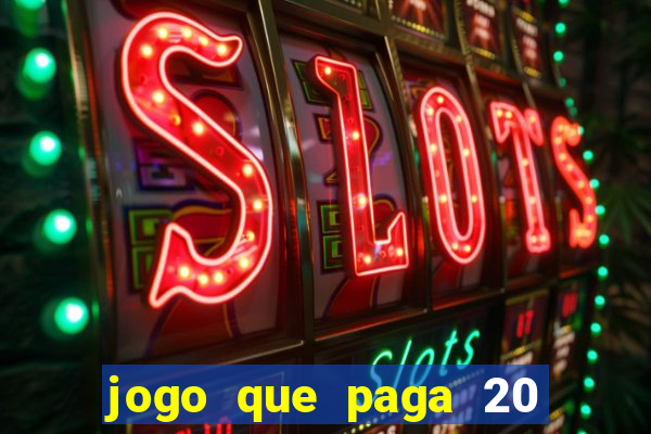 jogo que paga 20 reais para se cadastrar