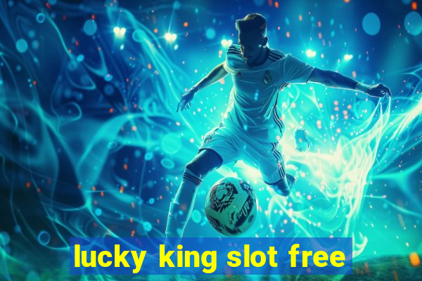 lucky king slot free