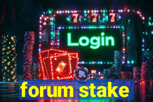 forum stake