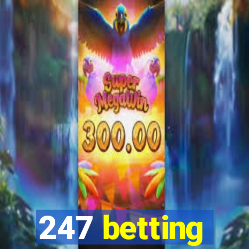 247 betting