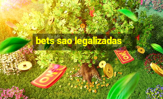 bets sao legalizadas