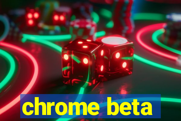 chrome beta