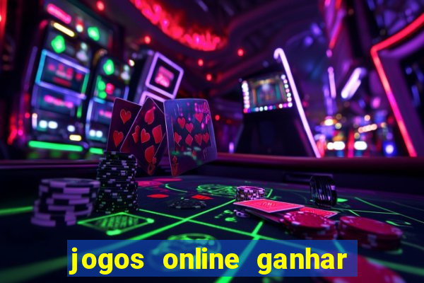 jogos online ganhar dinheiro verdade