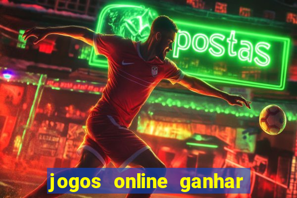 jogos online ganhar dinheiro verdade