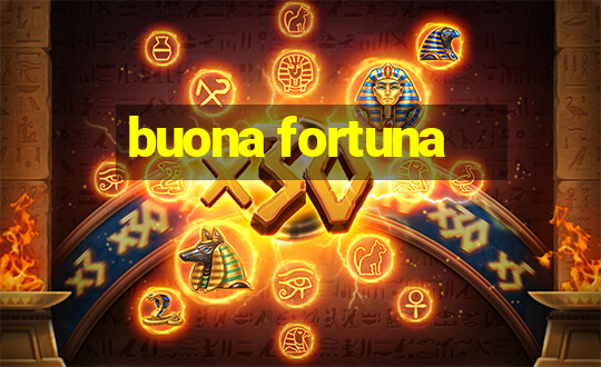 buona fortuna