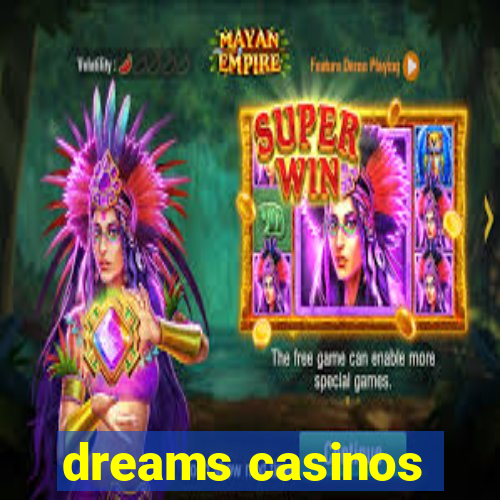 dreams casinos