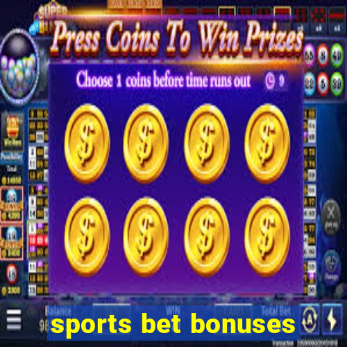 sports bet bonuses