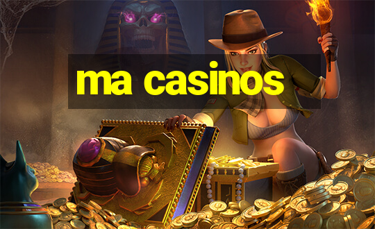 ma casinos