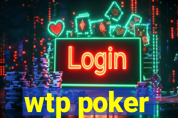 wtp poker