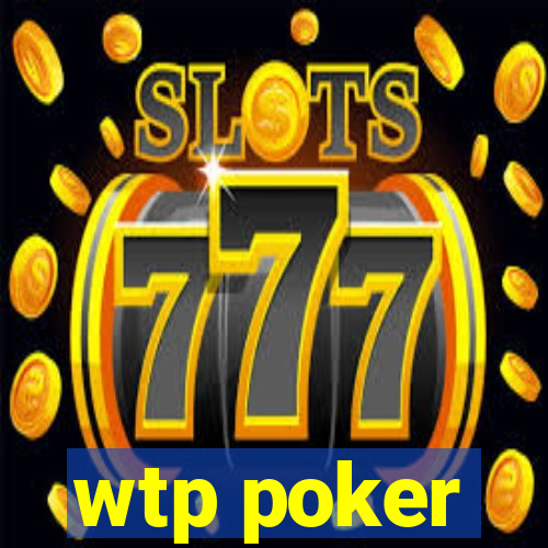 wtp poker