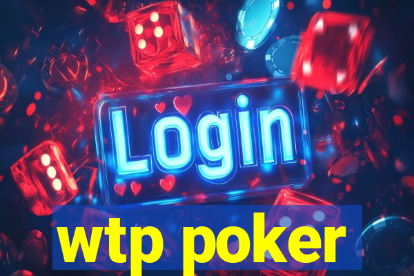 wtp poker