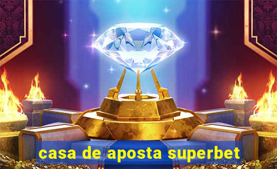 casa de aposta superbet