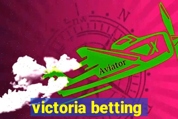 victoria betting