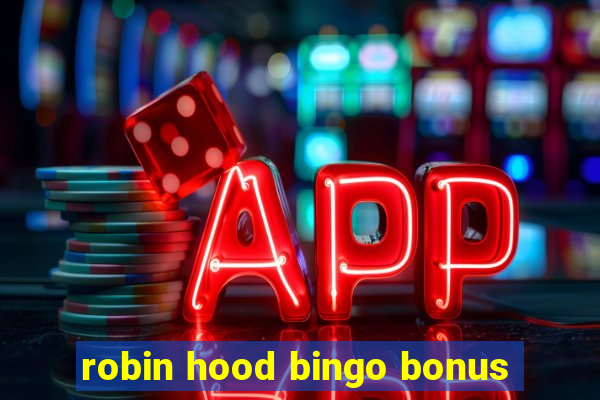 robin hood bingo bonus