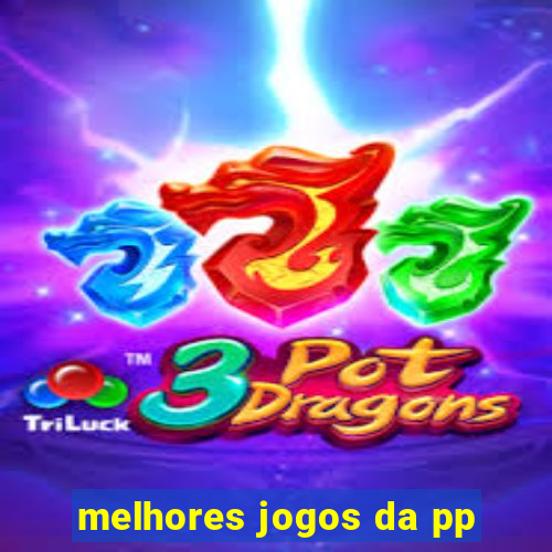 melhores jogos da pp