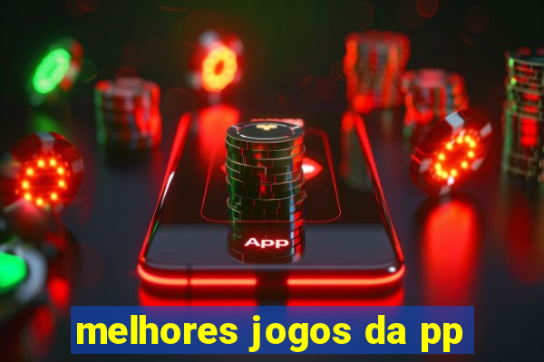 melhores jogos da pp