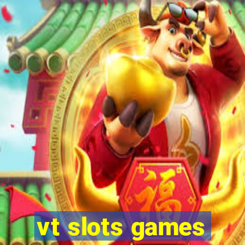 vt slots games