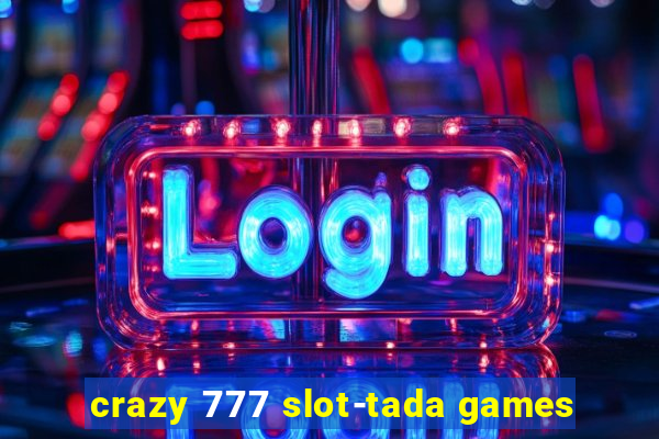 crazy 777 slot-tada games