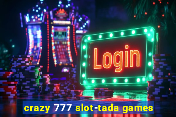 crazy 777 slot-tada games