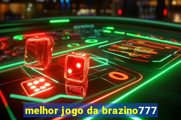 melhor jogo da brazino777