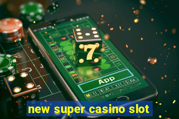 new super casino slot