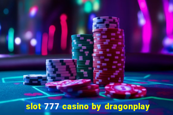 slot 777 casino by dragonplay