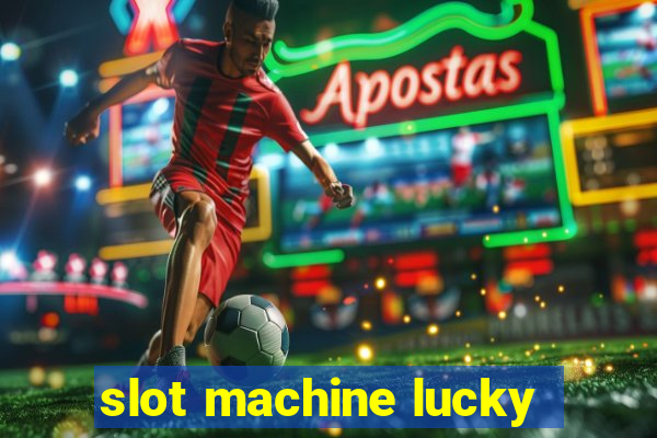 slot machine lucky