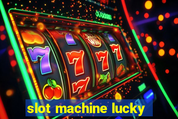 slot machine lucky