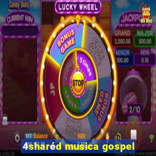 4sharéd musica gospel