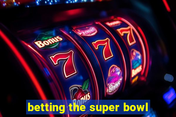 betting the super bowl