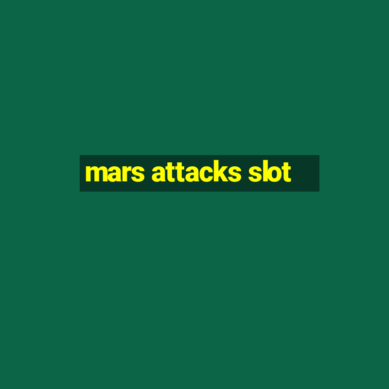 mars attacks slot