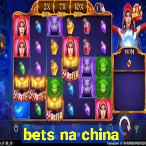 bets na china