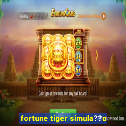 fortune tiger simula??o