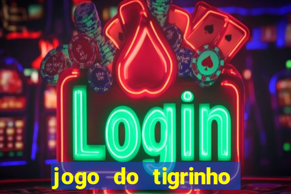 jogo do tigrinho qual é