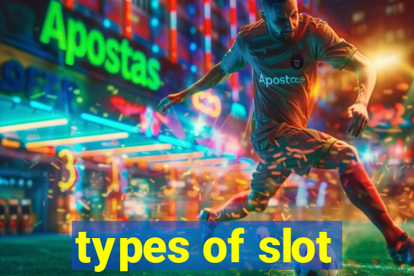 types of slot