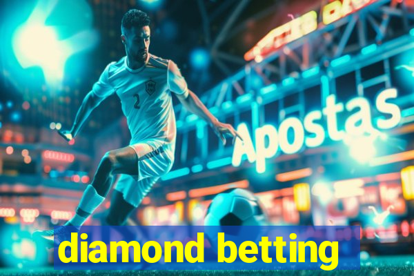 diamond betting