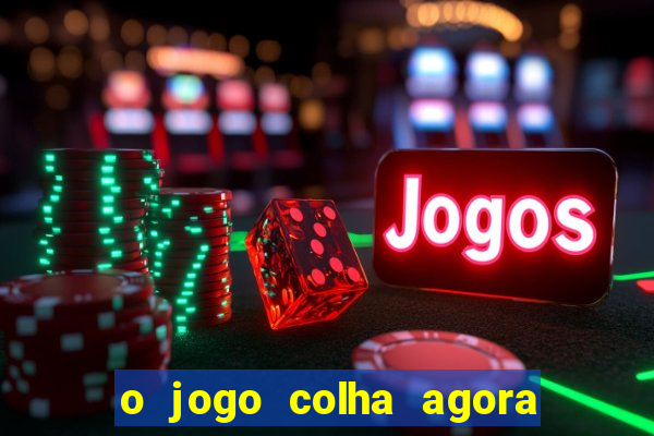 o jogo colha agora paga mesmo