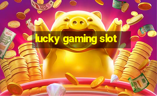 lucky gaming slot