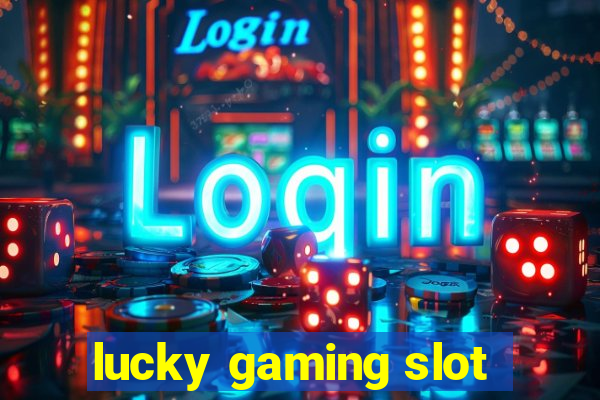 lucky gaming slot