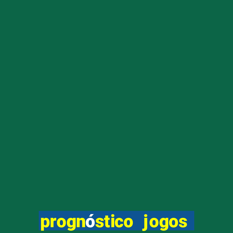 prognóstico jogos de hoje