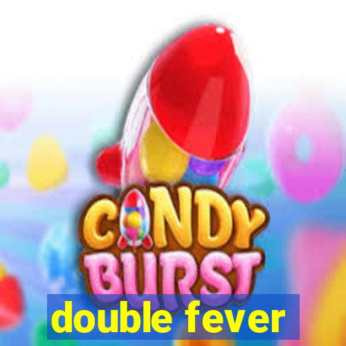 double fever