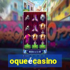 oqueécasino